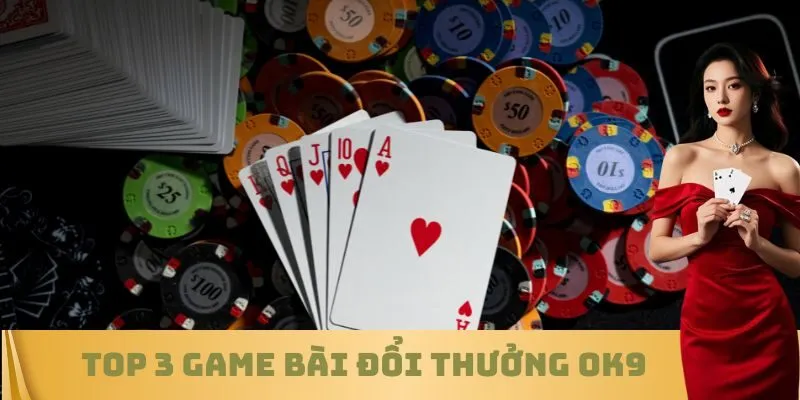 Top 3 Game bài đổi thưởng OK9